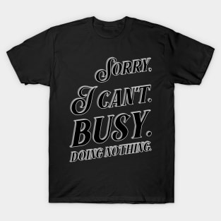 busy doing nothing T-Shirt